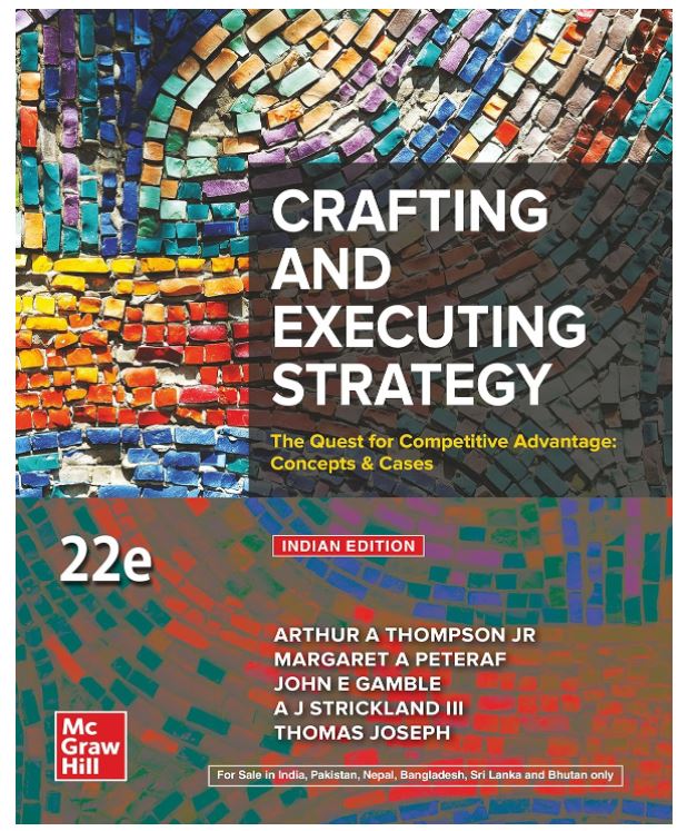 Crafting and Executing Strategy: The Quest for Competitive Advantage: Concepts & Cases |22nd Edition